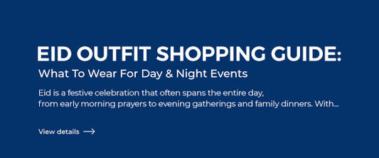 Eid Outfit Shopping Guide: What to Wear for Day & Night Events
