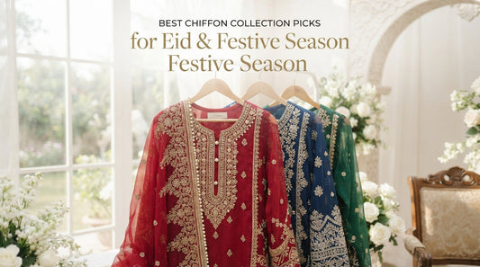 Best Chiffon Collection Picks for Eid & Festive Season
