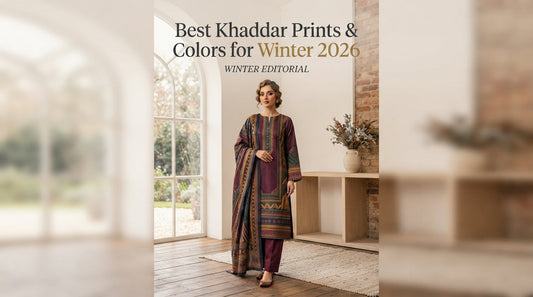 Best Khaddar Prints & Colors for Winter 2026