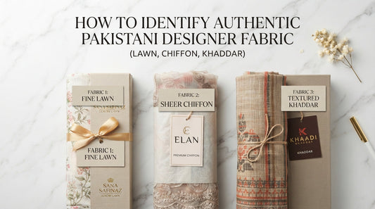How to Identify Authentic Pakistani Designer Fabric (Lawn, Chiffon, Khaddar)