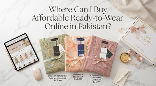 Where Can I Buy Affordable Ready-to-Wear Online in Pakistan?