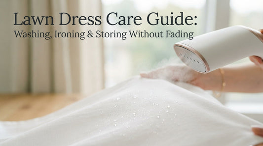Lawn Dress Care Guide: Washing, Ironing & Storing Without Fading