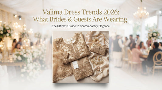 Valima Dress Trends 2026: What Brides & Guests Are Wearing
